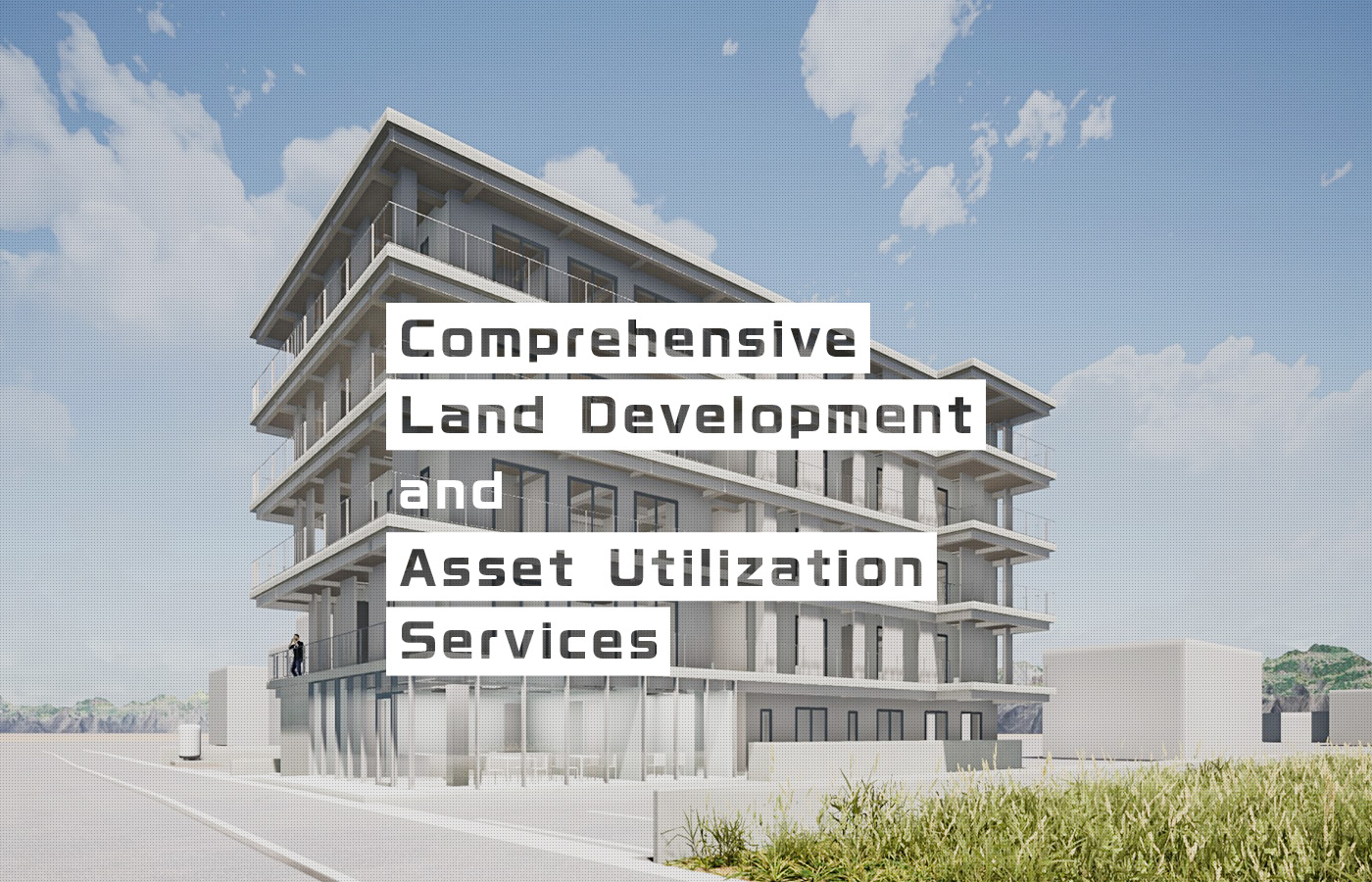 Comprehensive Land Development and Asset Utilization Services